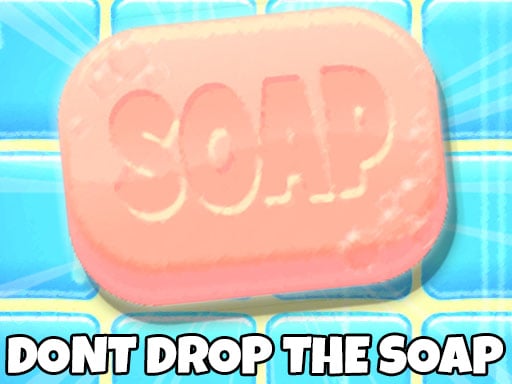 dont-drop-the-soap